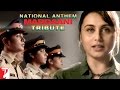 National Anthem - Mardaani tribute to the women ...