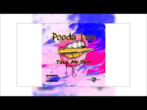 Pooda Loc - Talk My Shit