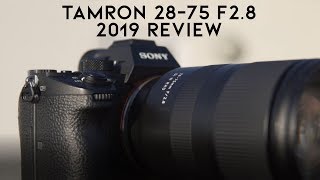 TAMRON 28-75 F2.8 - STILL the best E MOUNT lens of 2019?