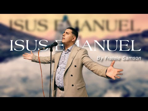 Fratele Samson - Isus  Emanuel (OFFICIAL VIDEO) 2024