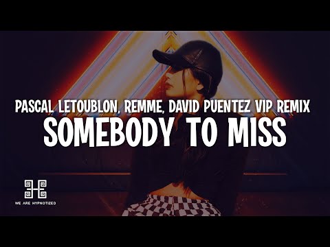 Pascal Letoublon x David Puentez feat. remme - Somebody To Miss (David Puentez VIP Mix)