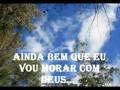 Ainda Bem Que Eu Vou Morar No Ceu Video