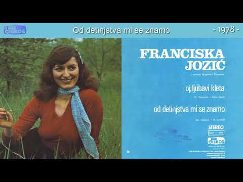 Franciska Jozic - Od detinjstva mi se znamo - (Audio 1978)