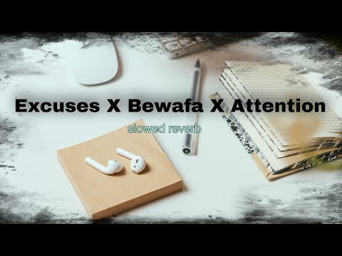 Excuses X Bewafa X Attention |. Slowed Reverb | NH reverb zone ❤️✨