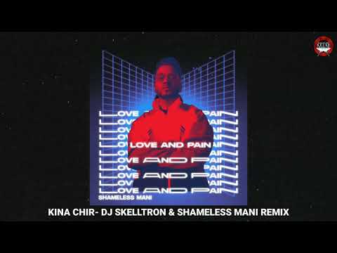 Kina Chir - DJ Skelltron & Shameless Mani Remix
