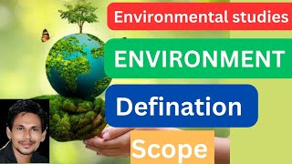 environment: defination and scope||defination and scope of environmental studies||environment