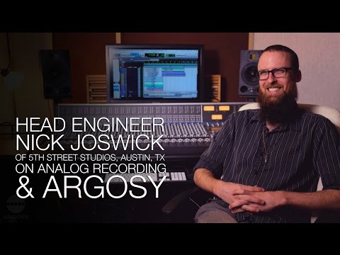 Head Engineer, Nick Joswick, of 5th Street Studios on Analog Recording and Argosy Consoles