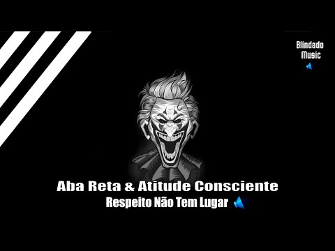 Aba Reta & Atitude Consciente - Respeito Não Tem Lugar