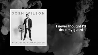 How to Fall: Unplugged - LYRIC VIDEO - By Josh Wilson