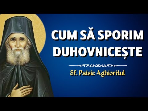 Cum să sporim duhovnicește – Sf. Paisie Aghioritul