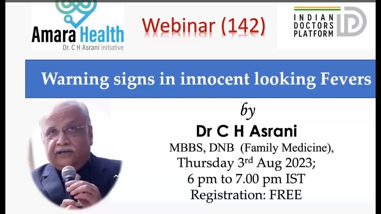 Webinar 142 – Warning Signs in innocent looking fevers by Dr C H Asrani