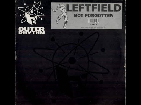 Leftfield - Not Forgotten Outer Rhythm records 1990