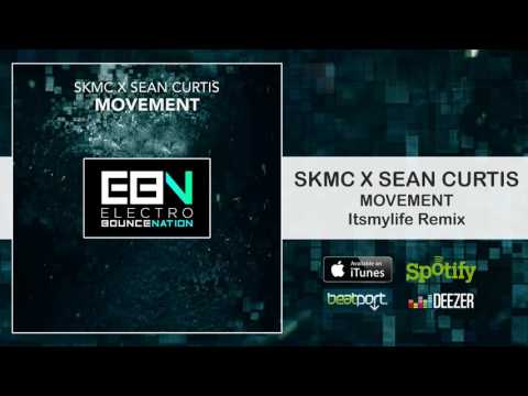 SKMC X Sean Curtis - Movement (Itsmylife Remix) [Electro Bounce Nation]