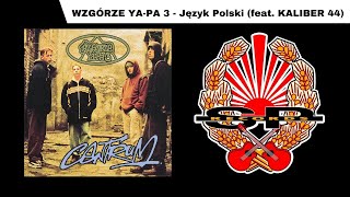 WZGÓRZE YA-PA 3 - Język Polski (feat. KALIBER 44) [OFFICIAL AUDIO]