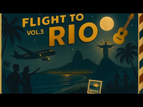 Flight to Rio | Bossa Nova & Brazilian Jazz VOL.  3