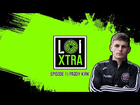 LOIXTRA | Episode 1 | Bohemians’ Paddy Kirk