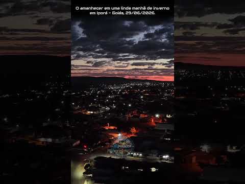IPORÁ GOIÁS, PROJETO VISÃO AÉREA - UM BELO AMANHECER EM 29/06/2026.