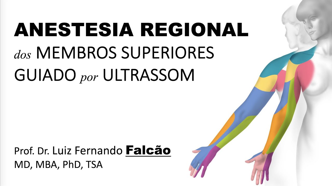 Anestesia Regional de Membros Superiores | Prof. Dr. Luiz Fernando Falcão, MD, MBA, PhD, TSA