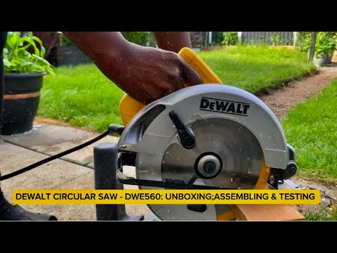 DEWALT CIRCULAR SAW-DWE560:UNBOXING,ASSEMBLING &TESTING
