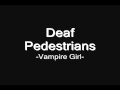 Deaf Pedestrians - Vampire Girl