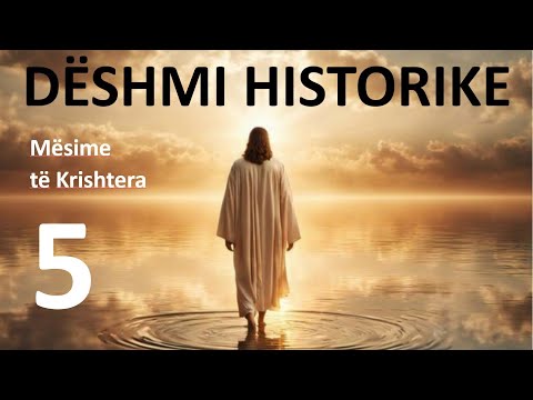 DËSHMITË DHE PROVAT HISTORIKE PËR JEZU KRISHTIN - Mësime të Krishtera, seria 5