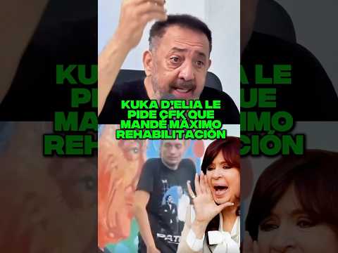 KUKA D’ELIA LE PIDE CFK QUE MANDÉ A MÁXIMO A REHABILITACION #milei #javiermilei