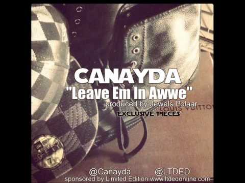 Canayda Leave Em In Awwe