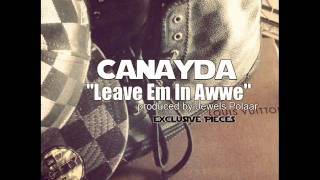 Canayda Leave Em In Awwe