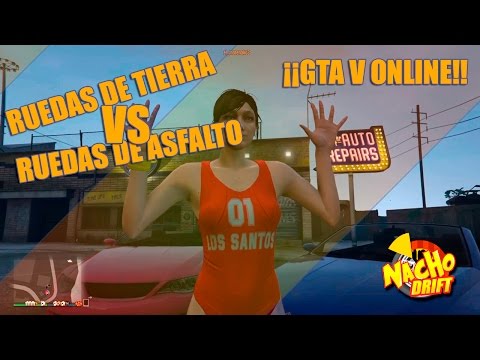 GTA V ONLINE | COMPARATIVA RUEDAS DE TIERRA VS ASFALTO!!! | NACHO_DRIFT