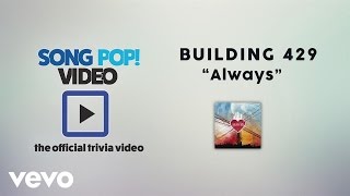 Building 429 - Always (Official Trivia Video)