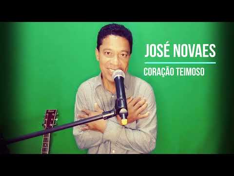 Coração Teimoso - Cantor José Novaes