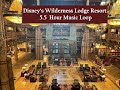 Disney's Wilderness Lodge Resort 5 1/2 Hour Music Loop