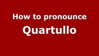 How to pronounce Quartullo