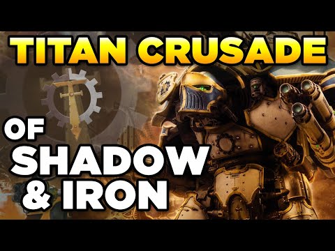 THE TITAN CRUSADES OF SHADOW & IRON | Warhammer 40,000 Lore/History