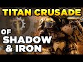 THE TITAN CRUSADES OF SHADOW IRON Warhammer 40 000 Lore History