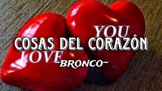 Cosas del corazón - Bronco
