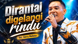 Download lagu VIRAL TIKTOK! - DIRANTAI DIGELANGI RINDU | VOC. GERRY MAHESA | MAHESA MUSIC BEMTOS LIVE WONOKERTO mp3