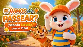 🐯🔥 "VAMOS PASSEAR? 🚲🧡 (Sábado Laranja com o Pipo)"☀️🍊🐯