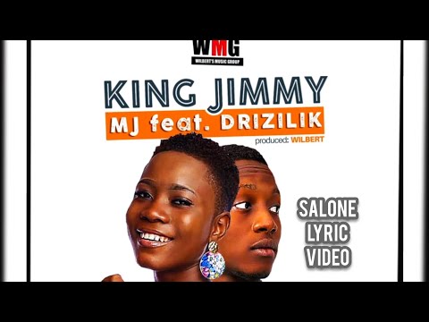 MJ ft. Drizilik - King Jimmy (Salone LyRiC video)
