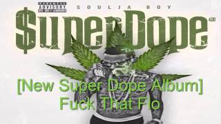 Soulja Boy - Fuck that Flo Ft. Busta Rhymes [New Super Dope Album]