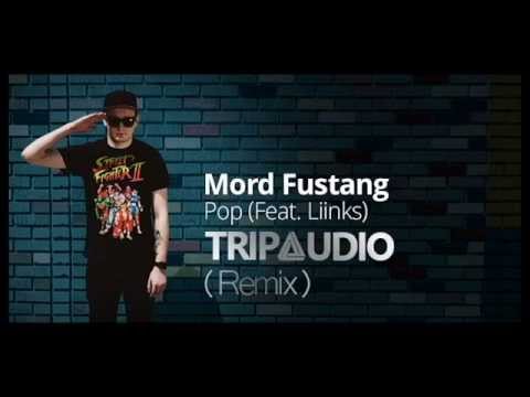 Mord Fustang feat LIINKS - Pop (TripXudio Remix)