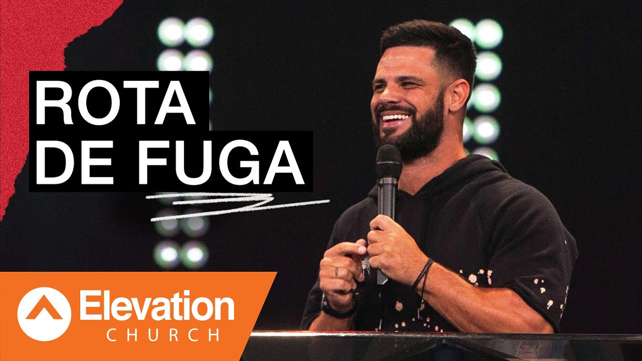 Rota de Fuga | Elevation Português | Pastor Steven Furtick