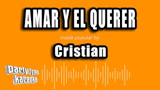 Cristian - Amar Y El Querer (Versión Karaoke)