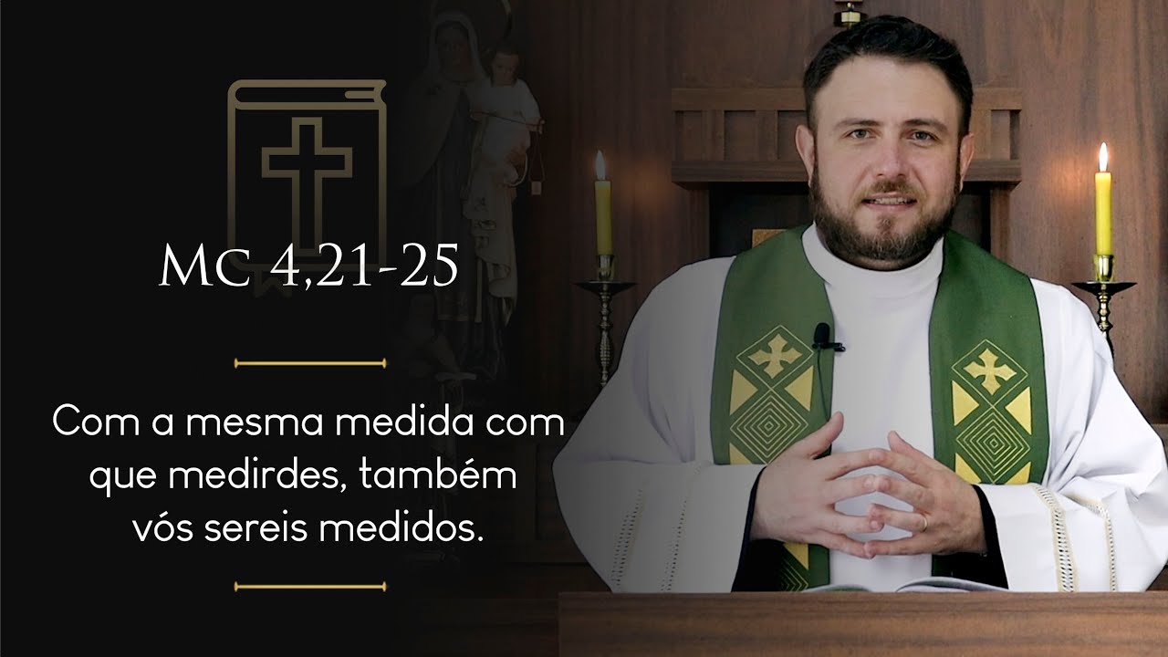 Homilia Diária | Quinta-feira - 3ª Semana do Tempo Comum (Mc 4,21-25)