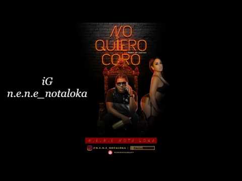 Nene nota loka - NO QUIERO CORO