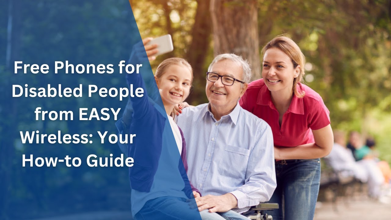 Free Phones for Disabled People from EASY Wireless: Your How-to Guide.