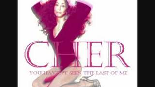 Cher - You Haven&#39;t Seen The Last Of Me (2011)