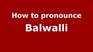 How to pronounce Balwalli