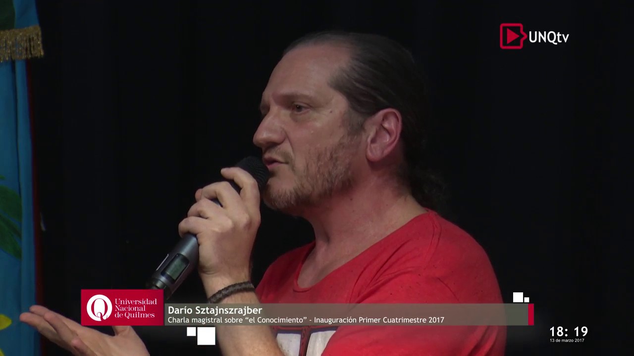 Darío Sztajnszrajber. Charla magistral: "El Conocimiento" -  #UNQtv
