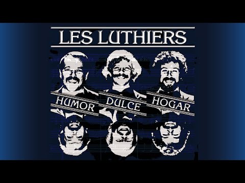 Les Luthiers - Humor Dulce Hogar · Show completo